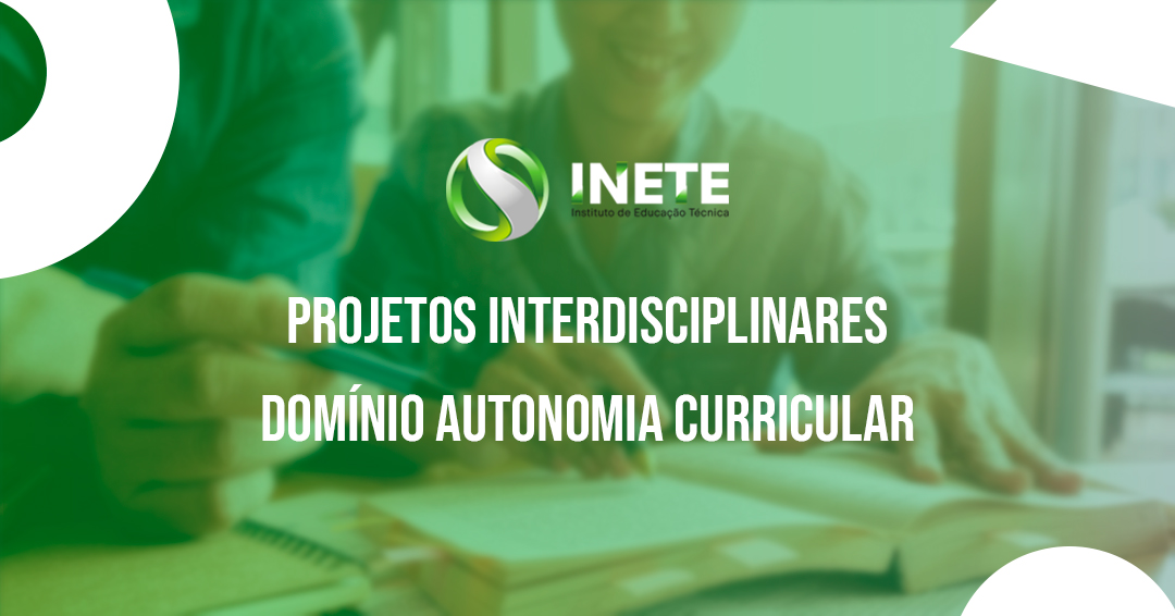 Projetos Interdisciplinares / Domínio Autonomia Curricular (DAC)